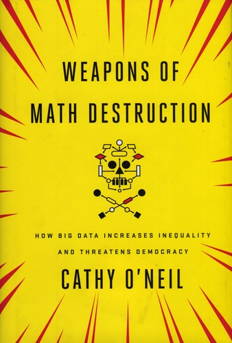 Weapons of Math Destruction
